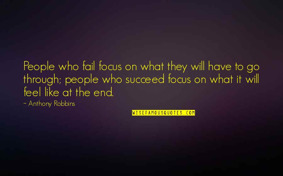 Remonstrance Podcast Quotes By Anthony Robbins: People who fail focus on what they will