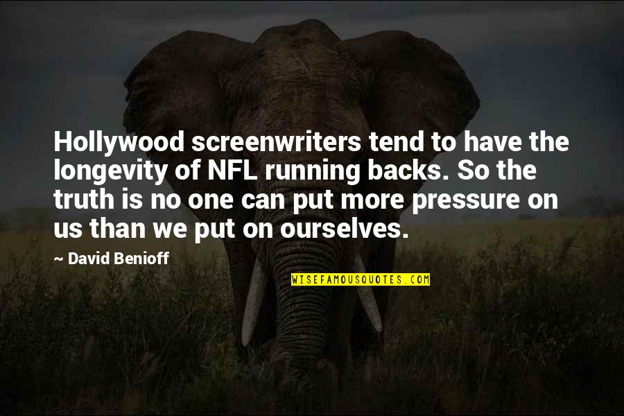 Remonstrance Synonyms Quotes By David Benioff: Hollywood screenwriters tend to have the longevity of