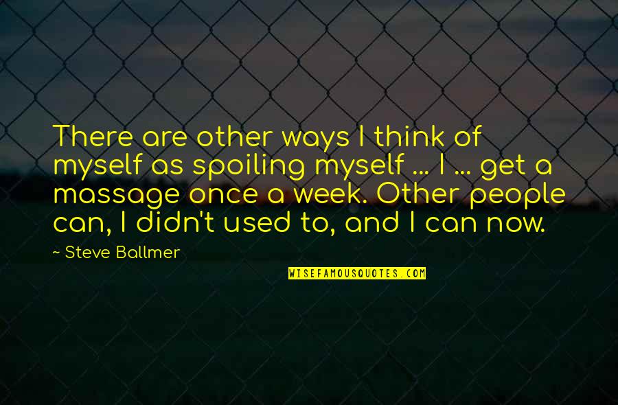 Remonstrate Antonyms Quotes By Steve Ballmer: There are other ways I think of myself Remonstrate Antonyms Quotes By Steve Ballmer: There are other ways I think of myself