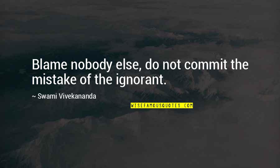 Remont Quotes By Swami Vivekananda: Blame nobody else, do not commit the mistake