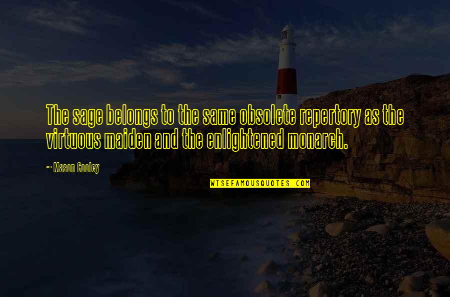 Remonte Boots Quotes By Mason Cooley: The sage belongs to the same obsolete repertory Remonte Boots Quotes By Mason Cooley: The sage belongs to the same obsolete repertory