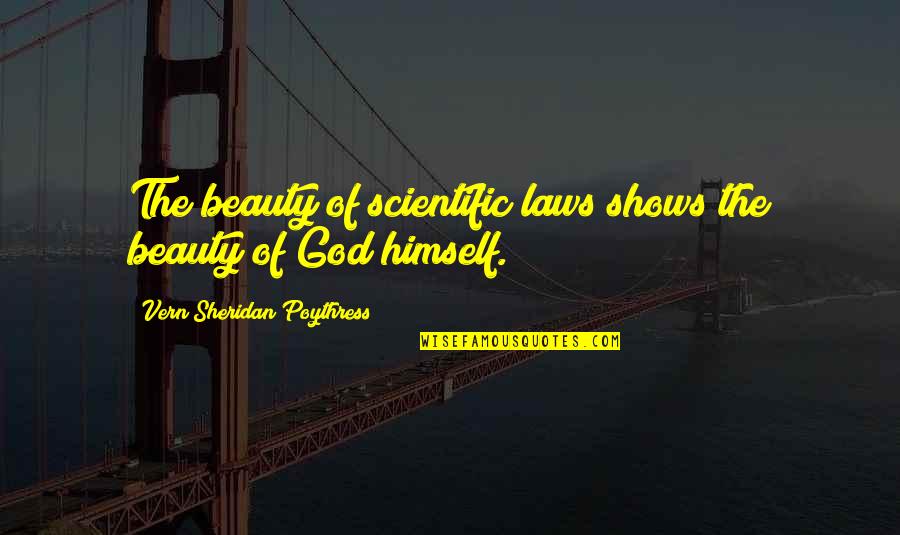 Remonte Sandals Quotes By Vern Sheridan Poythress: The beauty of scientific laws shows the beauty
