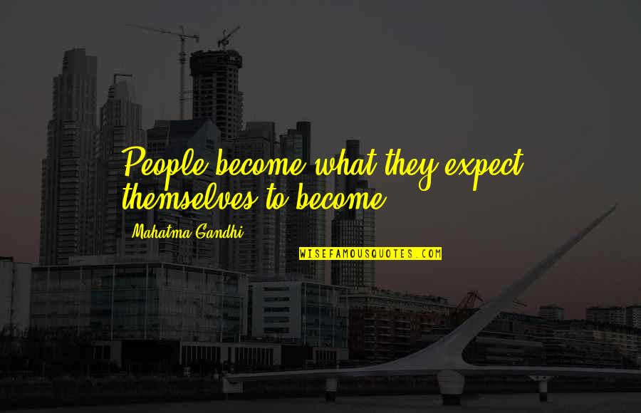 Remonter Synonymes Quotes By Mahatma Gandhi: People become what they expect themselves to become