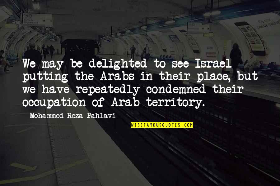 Remora Fish And Shark Quotes By Mohammed Reza Pahlavi: We may be delighted to see Israel putting Remora Fish And Shark Quotes By Mohammed Reza Pahlavi: We may be delighted to see Israel putting