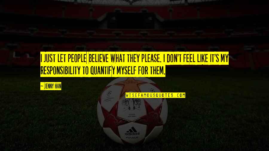 Remoras Quotes By Jenny Han: I just let people believe what they please.