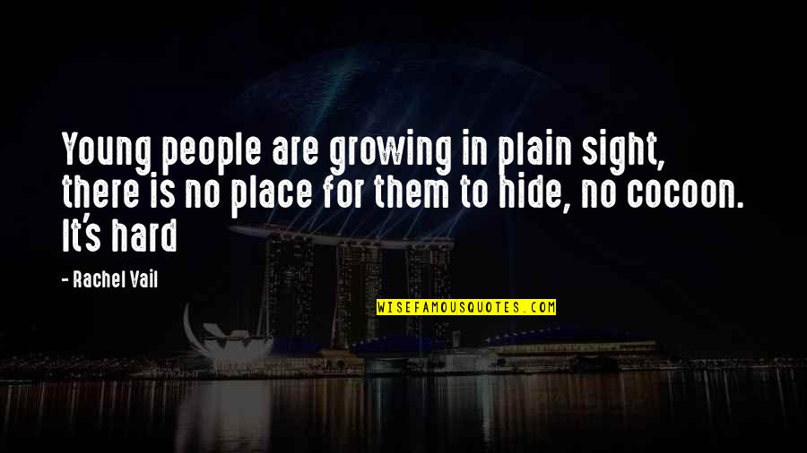 Remords Quotes By Rachel Vail: Young people are growing in plain sight, there