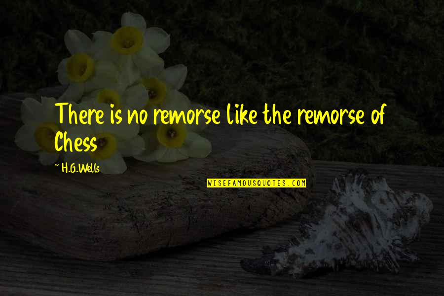 Remorse Quotes By H.G.Wells: There is no remorse like the remorse of