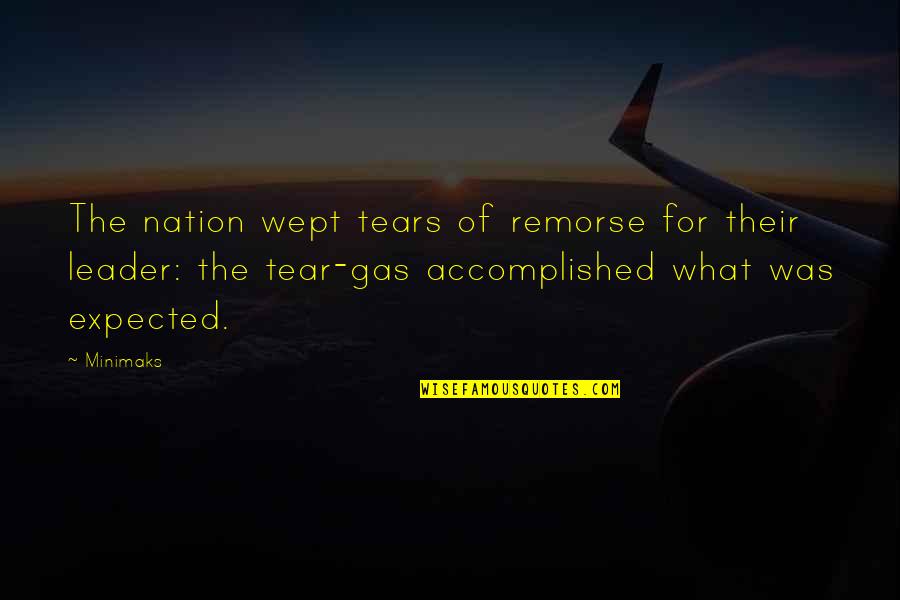 Remorse Quotes By Minimaks: The nation wept tears of remorse for their