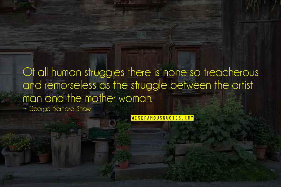 Remorseless Quotes By George Bernard Shaw: Of all human struggles there is none so