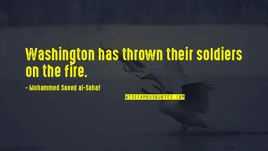 Remote Control Memorable Quotes By Mohammed Saeed Al-Sahaf: Washington has thrown their soldiers on the fire.