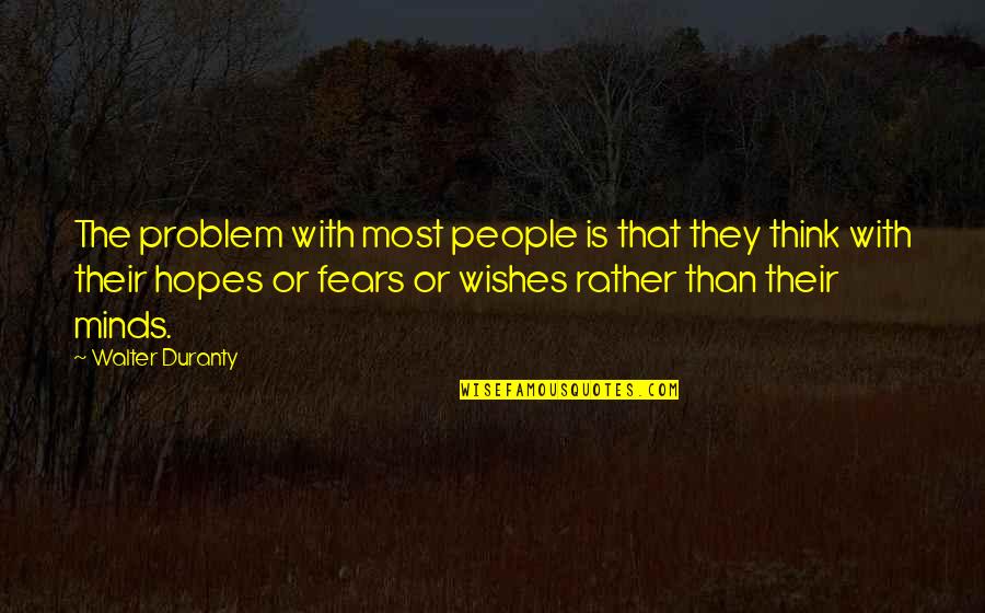 Remote Work Quotes By Walter Duranty: The problem with most people is that they