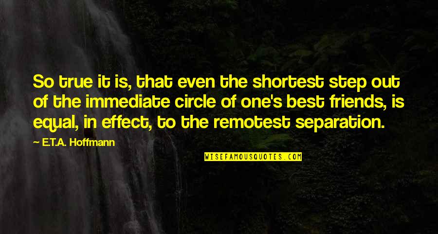 Remotest Quotes By E.T.A. Hoffmann: So true it is, that even the shortest