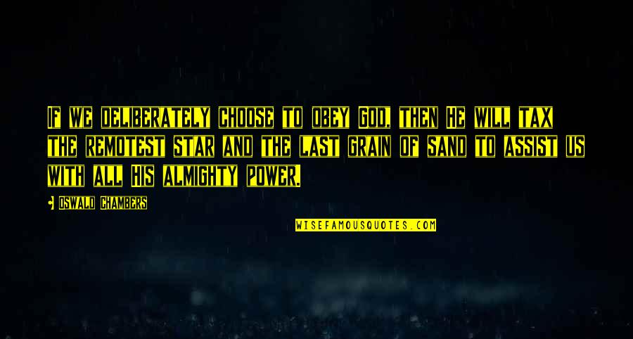 Remotest Quotes By Oswald Chambers: If we deliberately choose to obey God, then