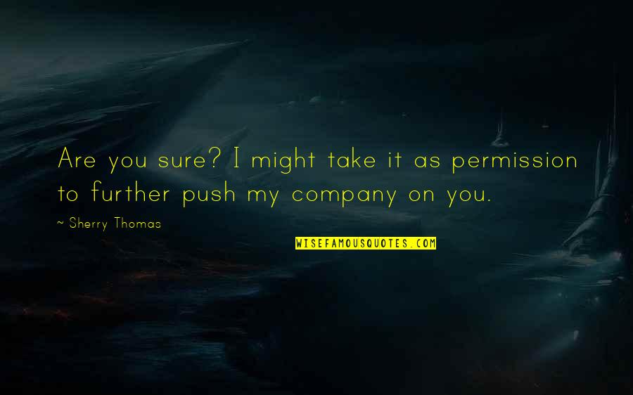 Remoulade Recipes Quotes By Sherry Thomas: Are you sure? I might take it as