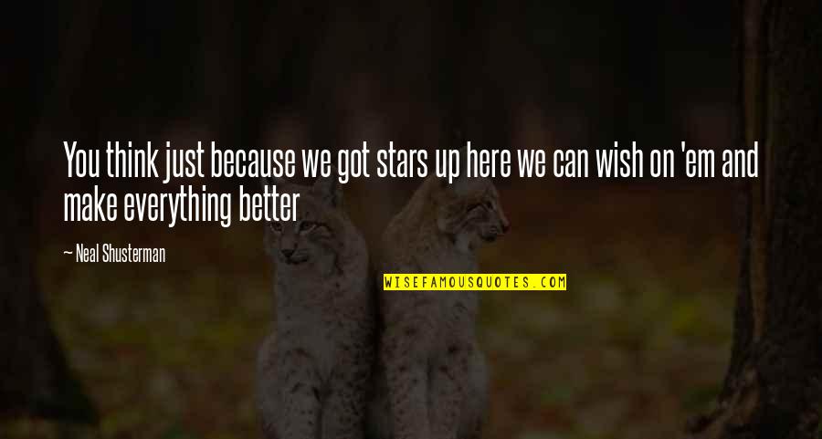 Remount Road Quotes By Neal Shusterman: You think just because we got stars up
