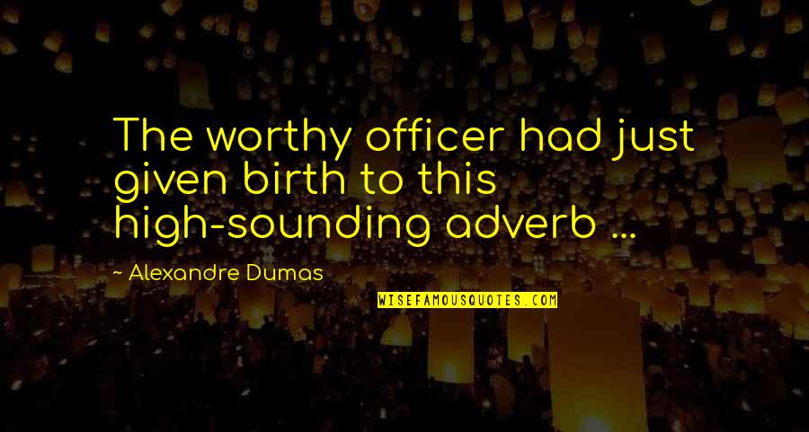 Removals Nottingham Quotes By Alexandre Dumas: The worthy officer had just given birth to