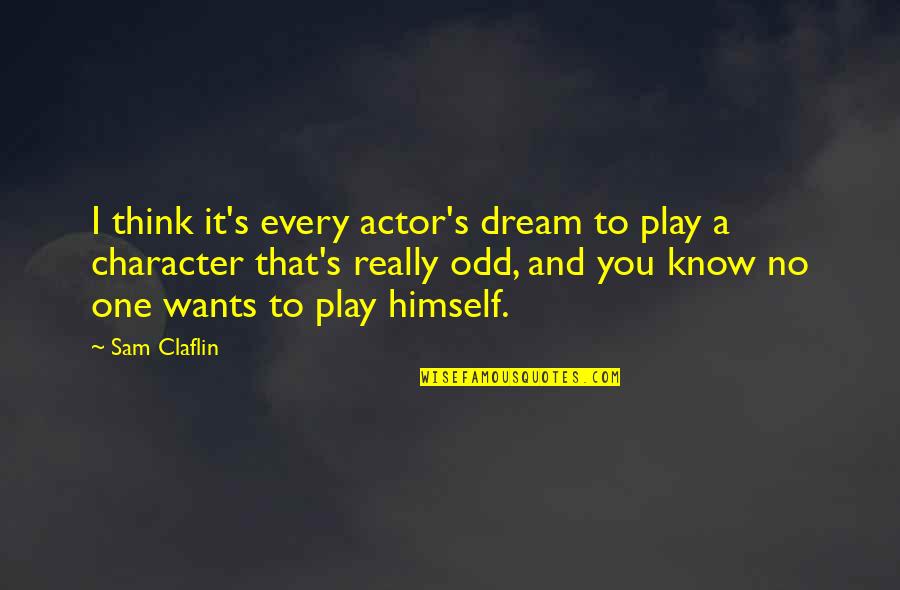 Remove Comma Between Double Quotes By Sam Claflin: I think it's every actor's dream to play