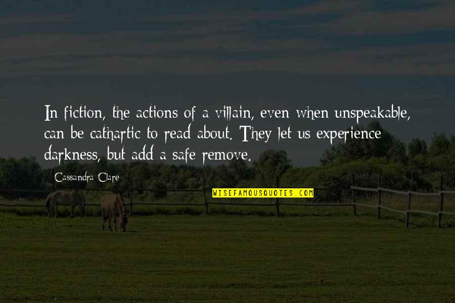 Remove Quotes By Cassandra Clare: In fiction, the actions of a villain, even