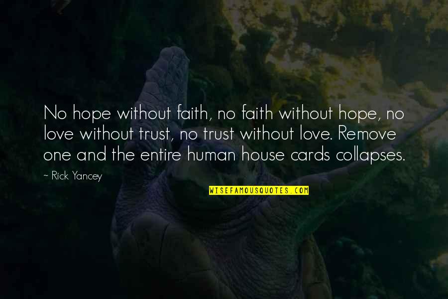 Remove Quotes By Rick Yancey: No hope without faith, no faith without hope,
