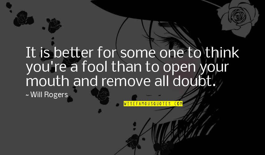 Remove Quotes By Will Rogers: It is better for some one to think