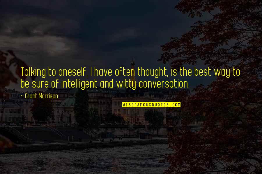 Remover Vocal Quotes By Grant Morrison: Talking to oneself, I have often thought, is Remover Vocal Quotes By Grant Morrison: Talking to oneself, I have often thought, is