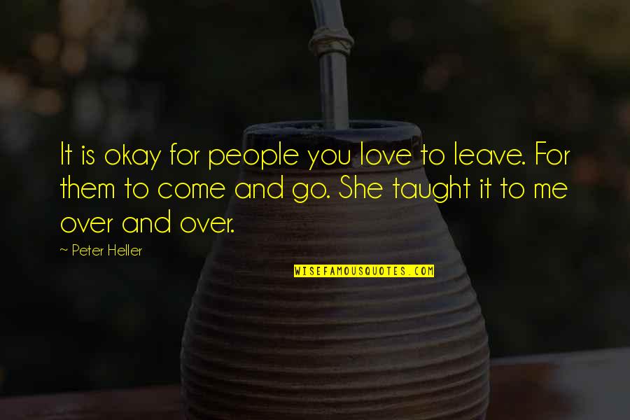 Remover Vocal Quotes By Peter Heller: It is okay for people you love to Remover Vocal Quotes By Peter Heller: It is okay for people you love to
