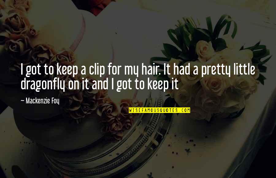 Removes Headgear Quotes By Mackenzie Foy: I got to keep a clip for my Removes Headgear Quotes By Mackenzie Foy: I got to keep a clip for my
