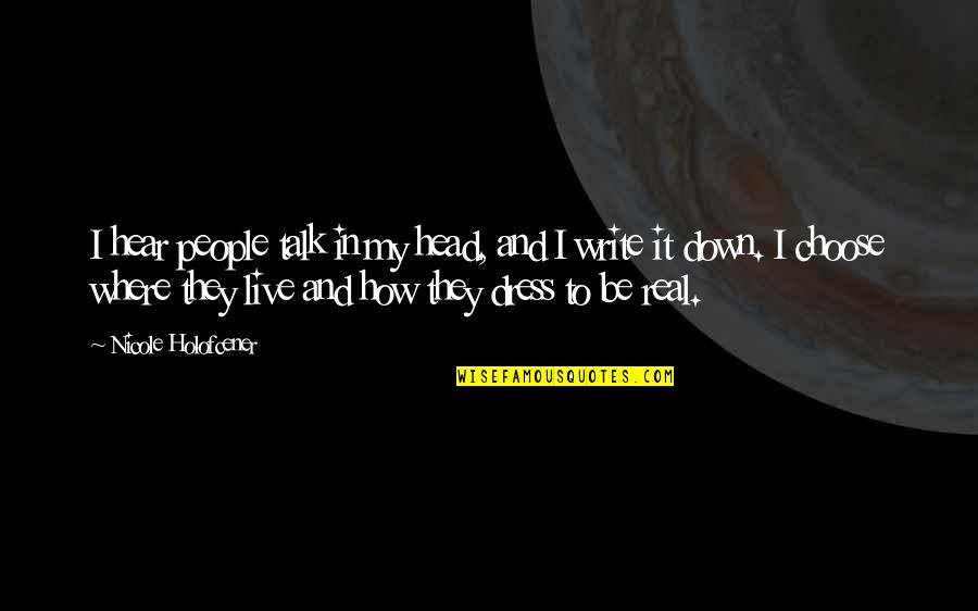 Rempart Quotes By Nicole Holofcener: I hear people talk in my head, and