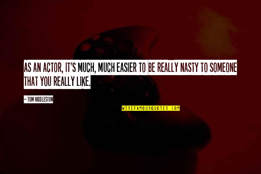 Rempart Quotes By Tom Hiddleston: As an actor, it's much, much easier to