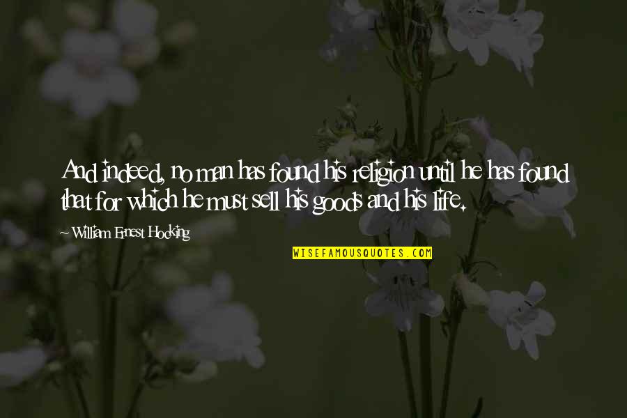 Rempart Quotes By William Ernest Hocking: And indeed, no man has found his religion