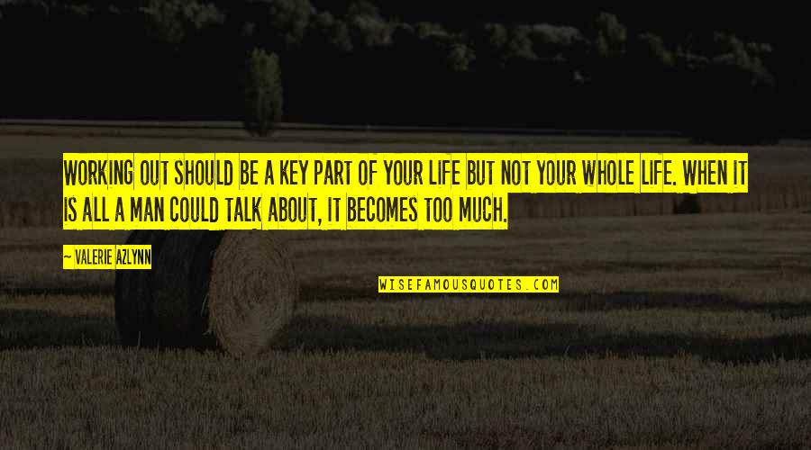 Remplissage Quotes By Valerie Azlynn: Working out should be a key part of Remplissage Quotes By Valerie Azlynn: Working out should be a key part of