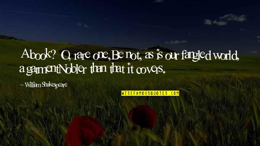 Remplissage Quotes By William Shakespeare: A book? O, rare one,Be not, as is Remplissage Quotes By William Shakespeare: A book? O, rare one,Be not, as is