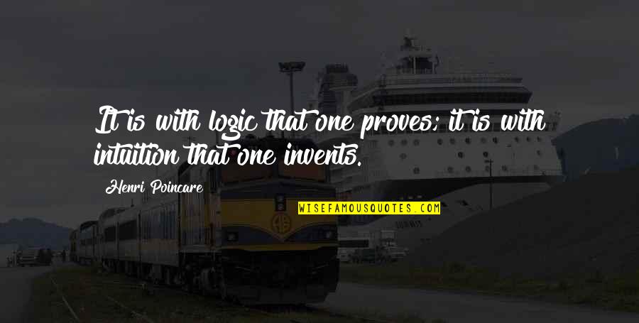 Remporte In English Quotes By Henri Poincare: It is with logic that one proves; it