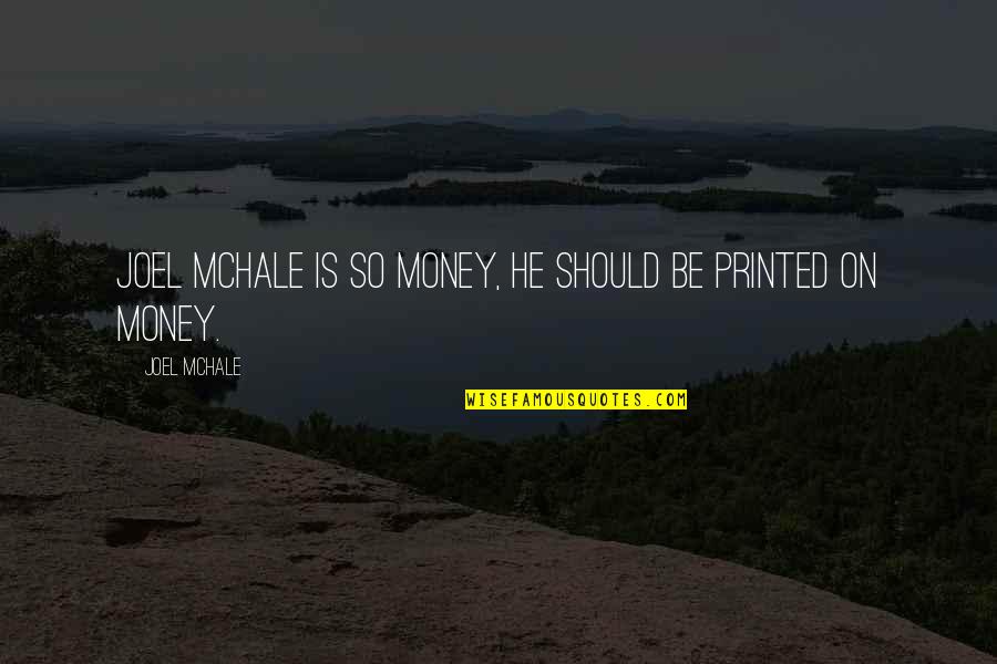 Remsens Lane Quotes By Joel McHale: Joel McHale is so money, he should be Remsens Lane Quotes By Joel McHale: Joel McHale is so money, he should be