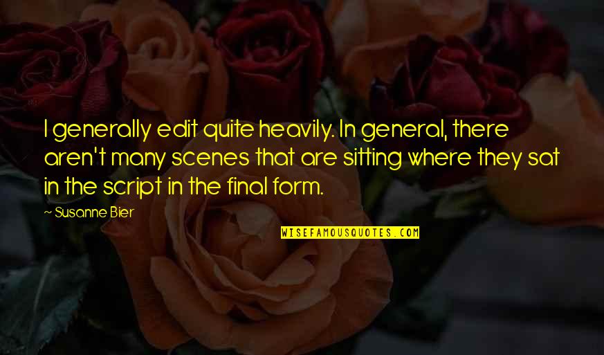 Remsens Lane Quotes By Susanne Bier: I generally edit quite heavily. In general, there Remsens Lane Quotes By Susanne Bier: I generally edit quite heavily. In general, there