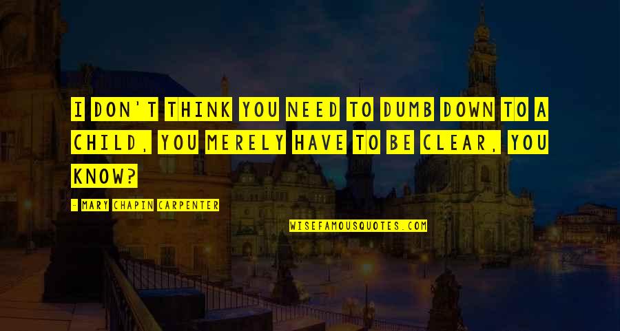 Remueve Definicion Quotes By Mary Chapin Carpenter: I don't think you need to dumb down