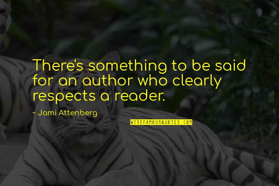 Remueve Hoy Quotes By Jami Attenberg: There's something to be said for an author