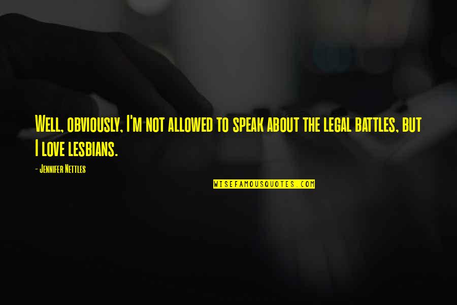 Remueve Hoy Quotes By Jennifer Nettles: Well, obviously, I'm not allowed to speak about