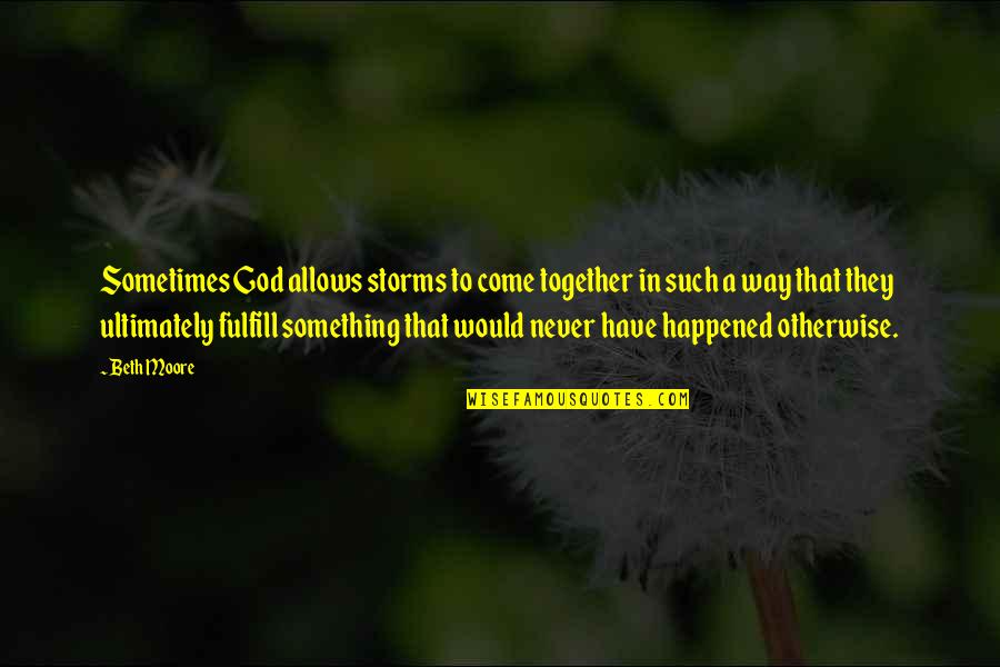 Remunerar Dicionario Quotes By Beth Moore: Sometimes God allows storms to come together in Remunerar Dicionario Quotes By Beth Moore: Sometimes God allows storms to come together in