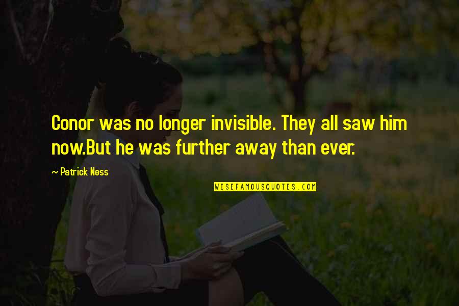 Remunerate Sentence Quotes By Patrick Ness: Conor was no longer invisible. They all saw Remunerate Sentence Quotes By Patrick Ness: Conor was no longer invisible. They all saw