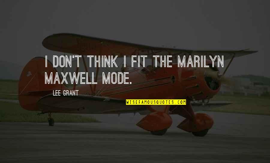 Remuneration Inspirational Quotes By Lee Grant: I don't think I fit the Marilyn Maxwell Remuneration Inspirational Quotes By Lee Grant: I don't think I fit the Marilyn Maxwell