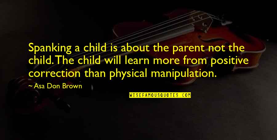 Remus Lupin And Nymphadora Tonks Quotes By Asa Don Brown: Spanking a child is about the parent not