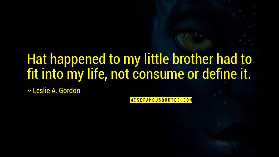 Remy Sylado Quotes By Leslie A. Gordon: Hat happened to my little brother had to Remy Sylado Quotes By Leslie A. Gordon: Hat happened to my little brother had to