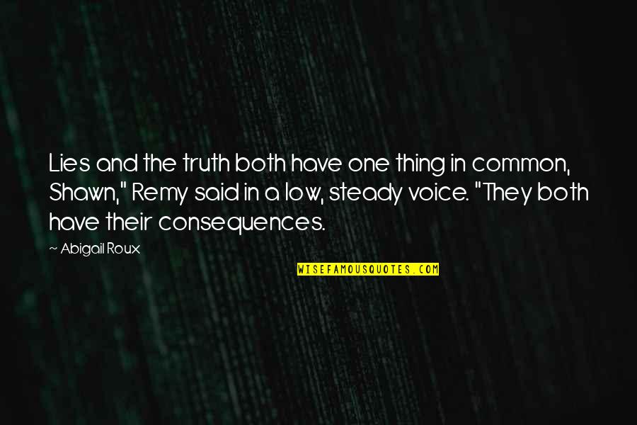 Remy's Quotes By Abigail Roux: Lies and the truth both have one thing