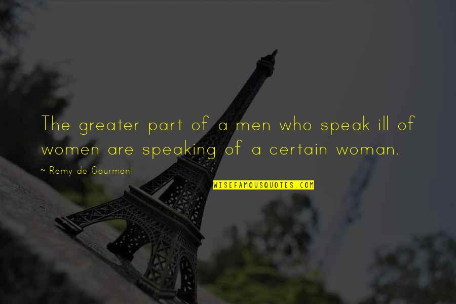 Remy's Quotes By Remy De Gourmont: The greater part of a men who speak Remy's Quotes By Remy De Gourmont: The greater part of a men who speak