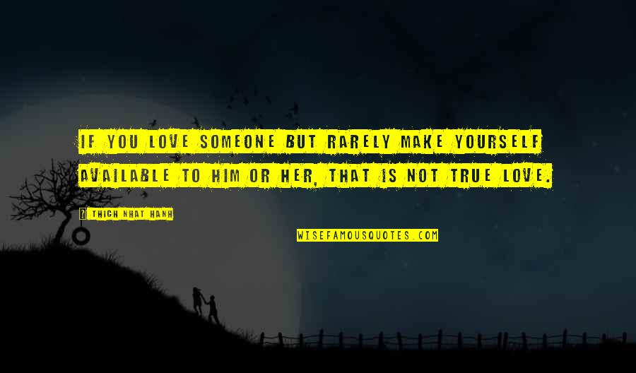 Remziye Aksoy Quotes By Thich Nhat Hanh: If you love someone but rarely make yourself