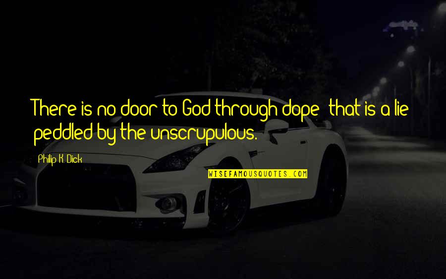 Remziye T Quotes By Philip K. Dick: There is no door to God through dope;