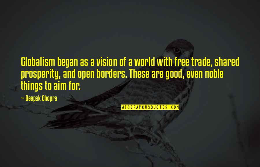 Ren And Kishan Quotes By Deepak Chopra: Globalism began as a vision of a world