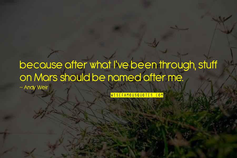 Ren Gude Quotes By Andy Weir: because after what I've been through, stuff on