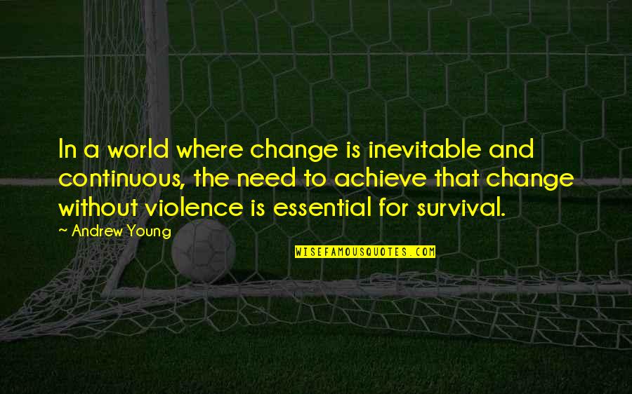Ren Nuest Quotes By Andrew Young: In a world where change is inevitable and Ren Nuest Quotes By Andrew Young: In a world where change is inevitable and